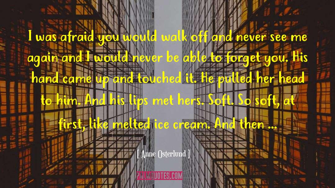 Anne Osterlund Quotes: I was afraid you would