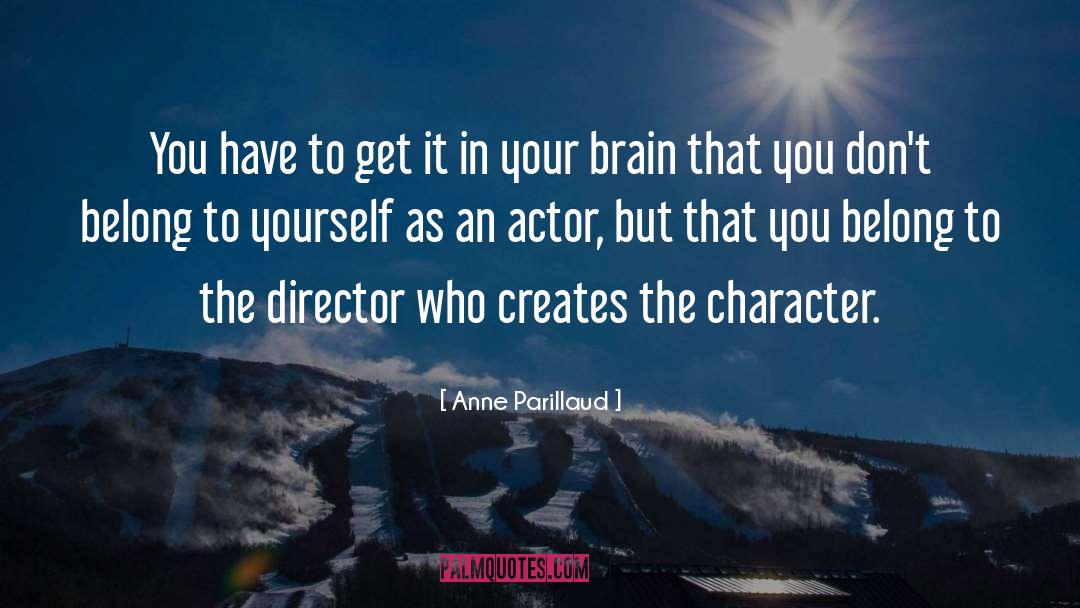 Anne Parillaud Quotes: You have to get it