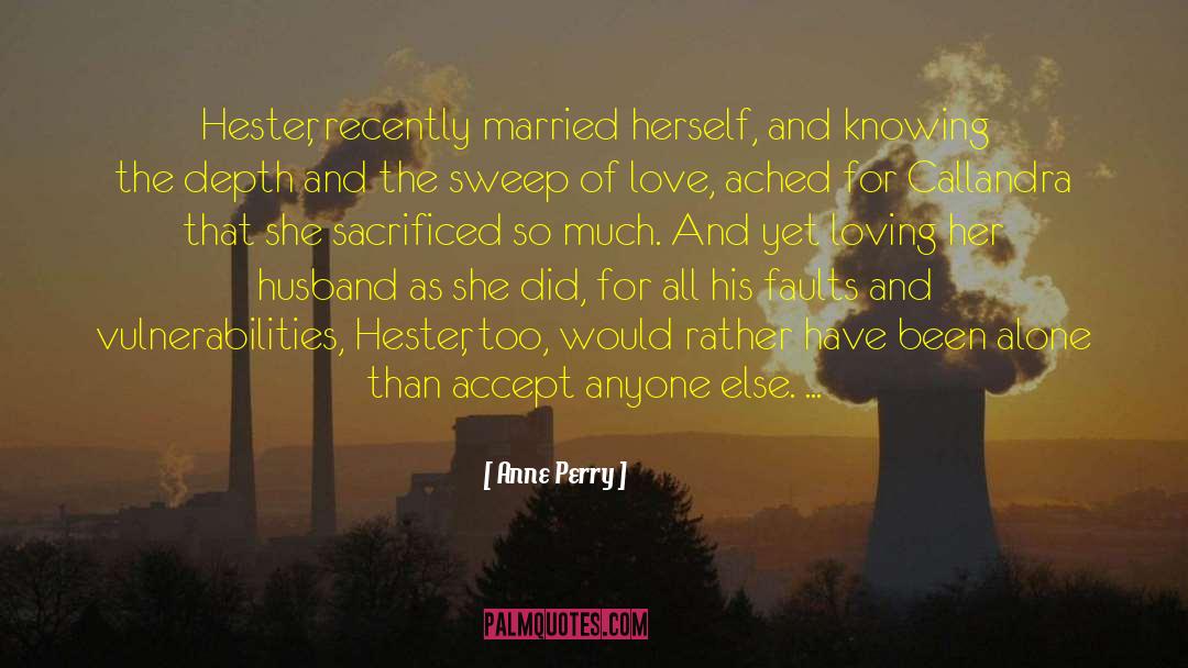 Anne Perry Quotes: Hester, recently married herself, and