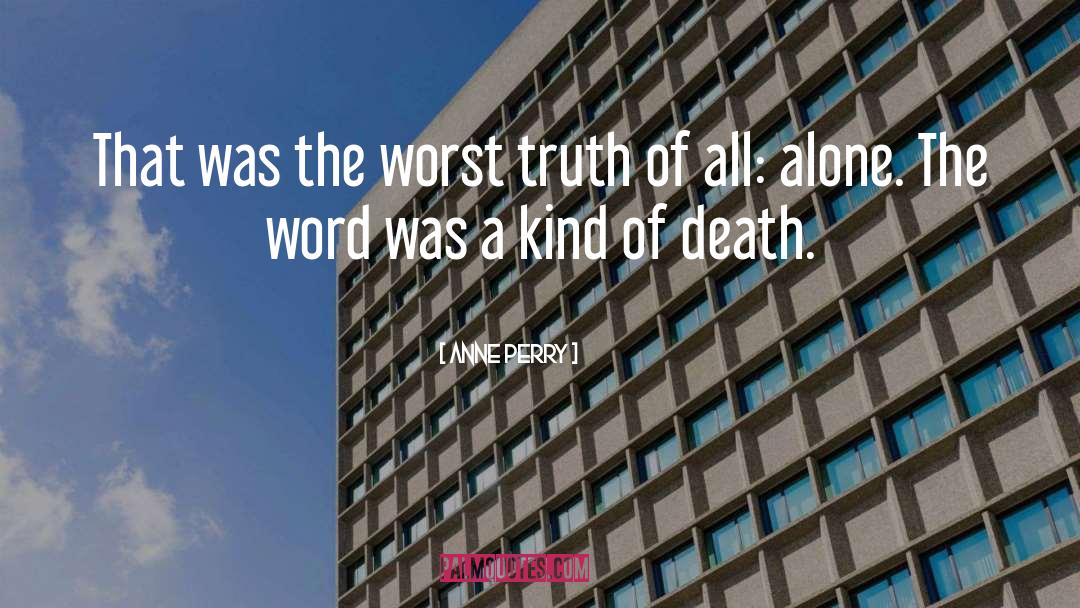 Anne Perry Quotes: That was the worst truth