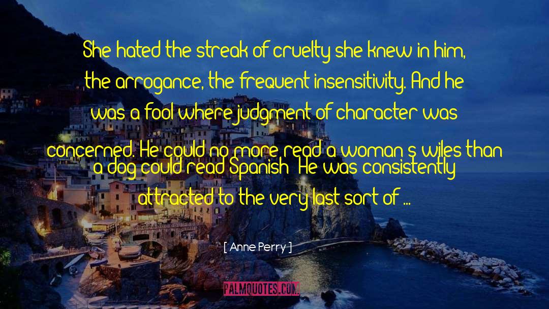 Anne Perry Quotes: She hated the streak of