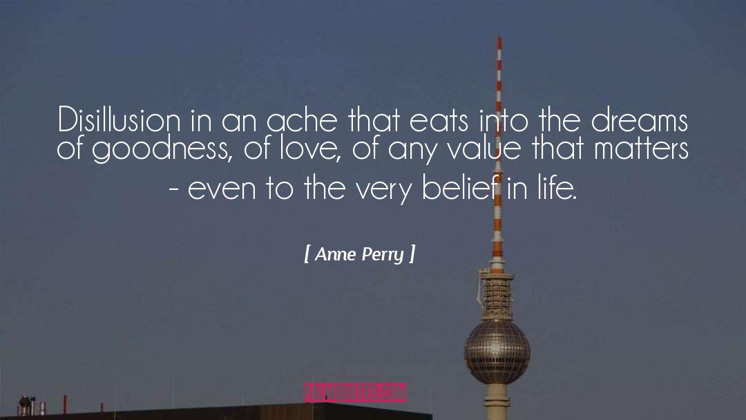 Anne Perry Quotes: Disillusion in an ache that