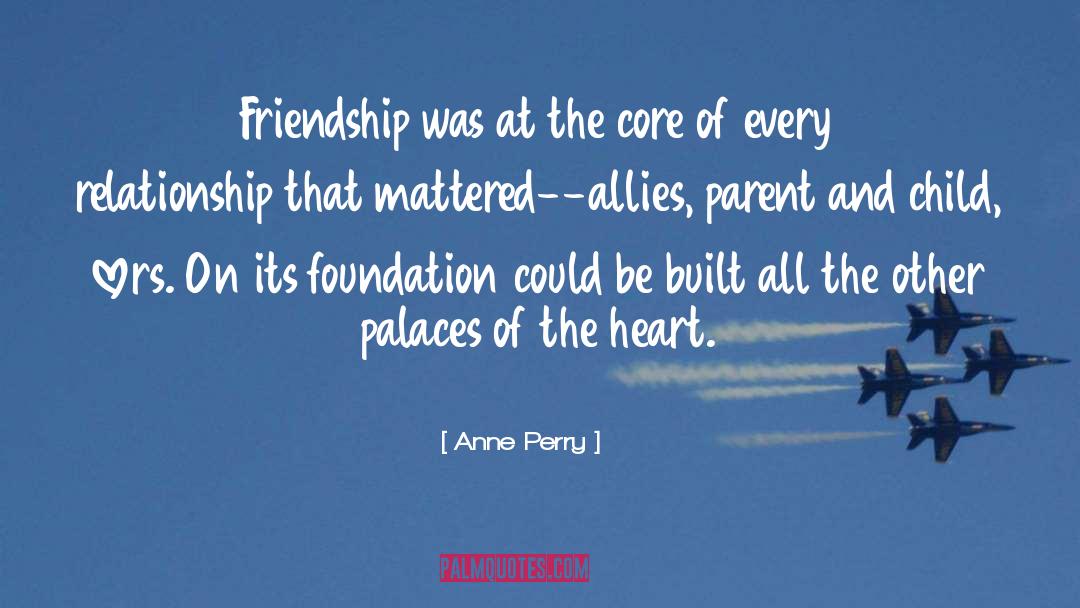 Anne Perry Quotes: Friendship was at the core