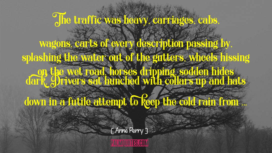 Anne Perry Quotes: The traffic was heavy, carriages,