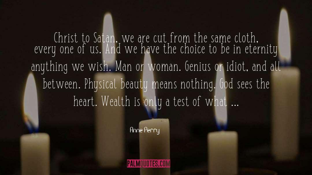 Anne Perry Quotes: Christ to Satan, we are