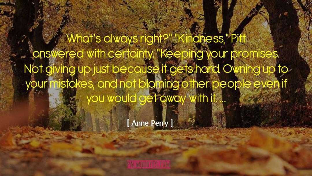 Anne Perry Quotes: What's always right?