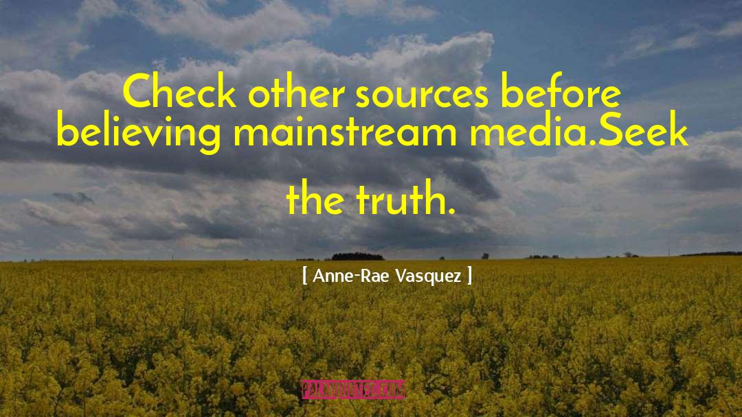 Anne-Rae Vasquez Quotes: Check other sources before believing
