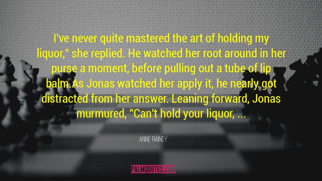 Anne Rainey Quotes: I've never quite mastered the