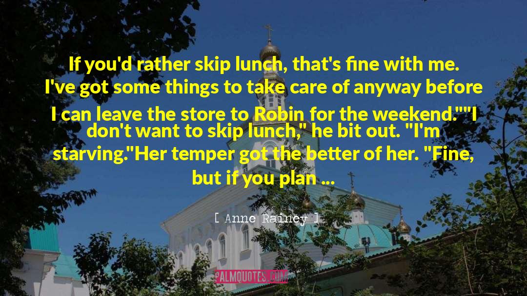 Anne Rainey Quotes: If you'd rather skip lunch,