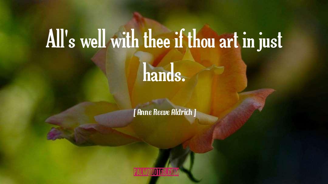 Anne Reeve Aldrich Quotes: All's well with thee if