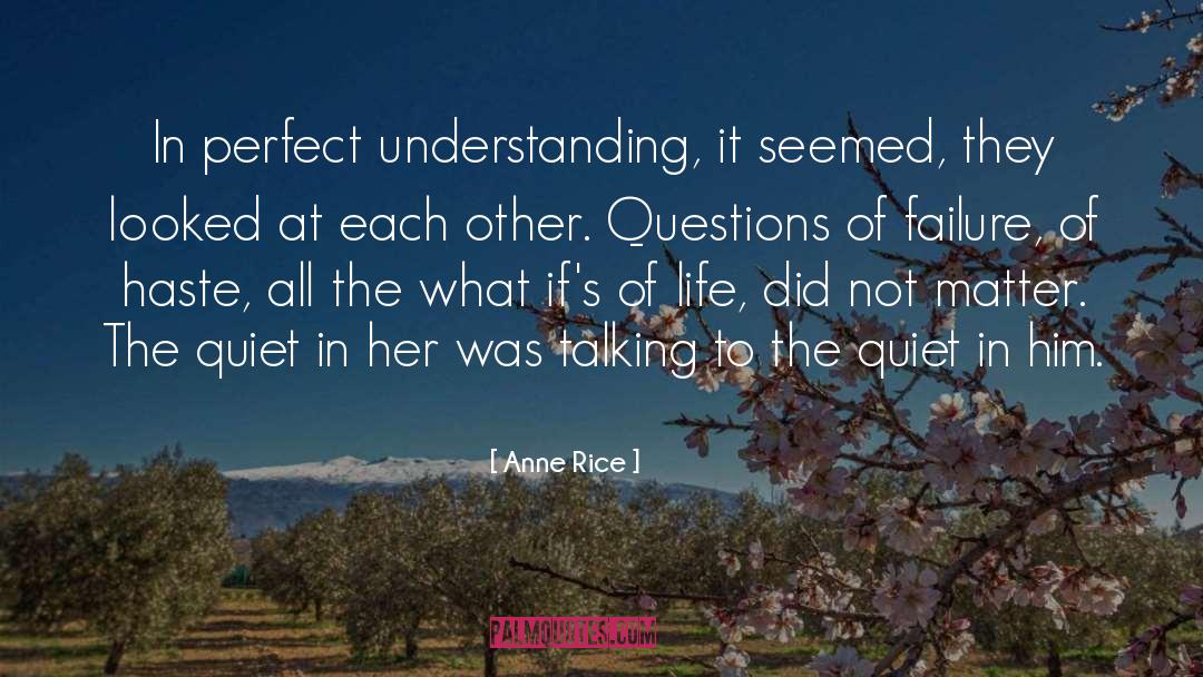Anne Rice Quotes: In perfect understanding, it seemed,