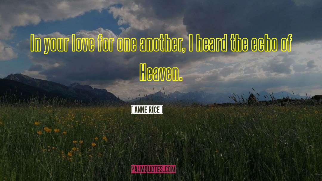 Anne Rice Quotes: In your love for one