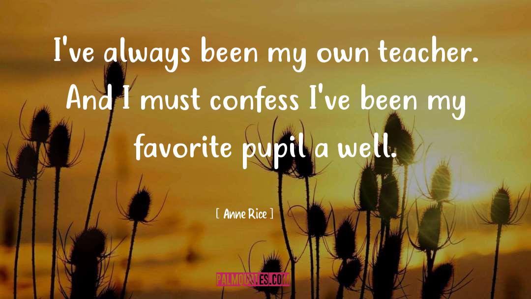 Anne Rice Quotes: I've always been my own