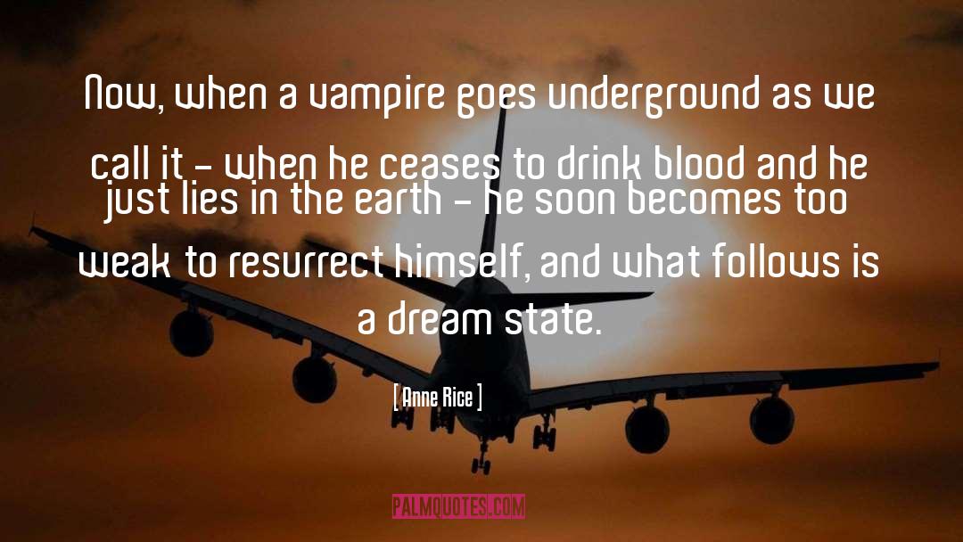 Anne Rice Quotes: Now, when a vampire goes