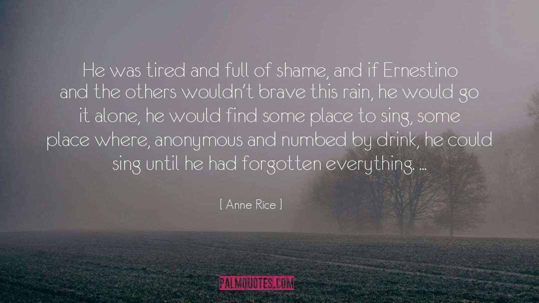 Anne Rice Quotes: He was tired and full