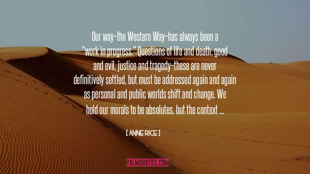 Anne Rice Quotes: Our way–the Western Way–has always