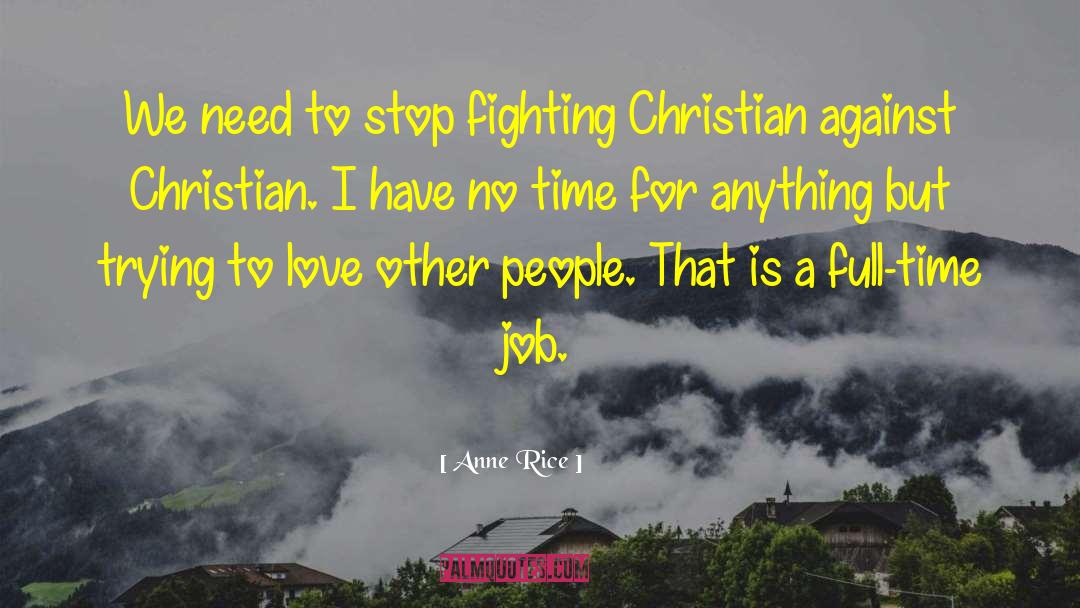 Anne Rice Quotes: We need to stop fighting