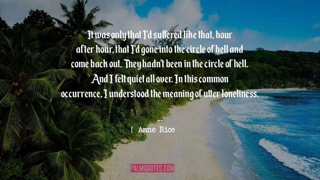 Anne Rice Quotes: It was only that I'd