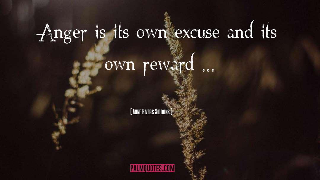 Anne Rivers Siddons Quotes: Anger is its own excuse