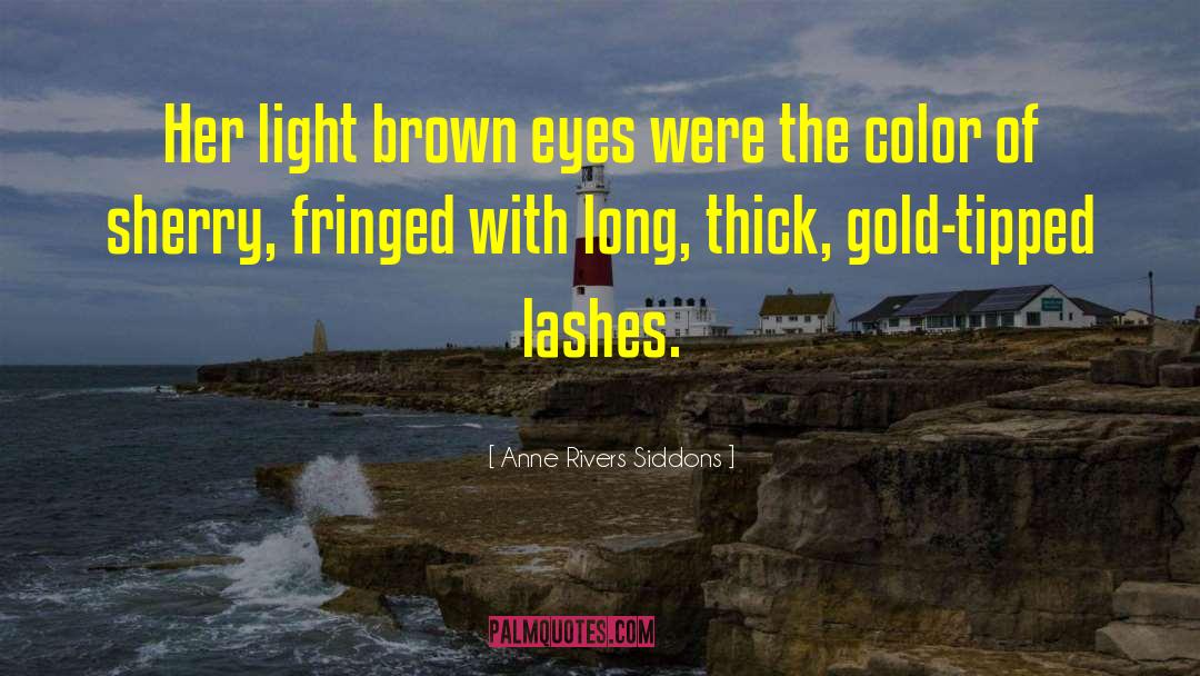 Anne Rivers Siddons Quotes: Her light brown eyes were