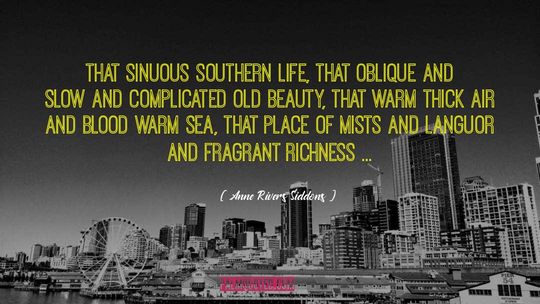Anne Rivers Siddons Quotes: That sinuous southern life, that