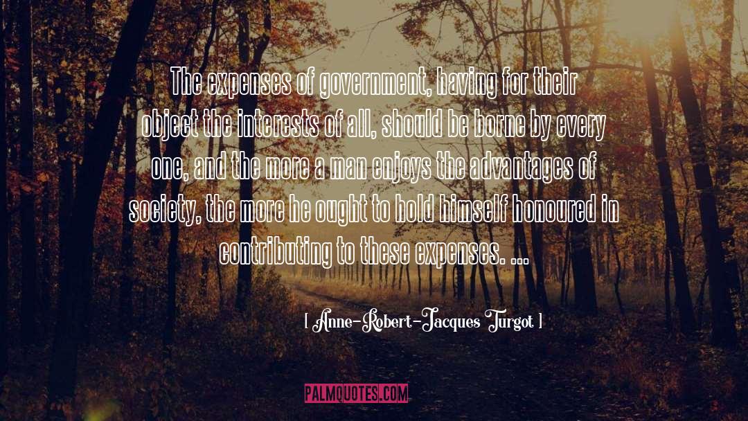 Anne-Robert-Jacques Turgot Quotes: The expenses of government, having