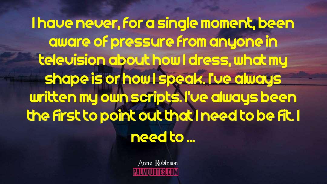 Anne Robinson Quotes: I have never, for a