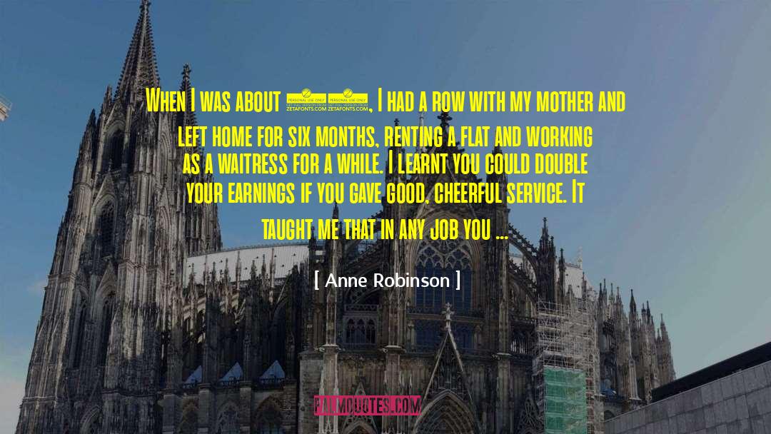 Anne Robinson Quotes: When I was about 17,