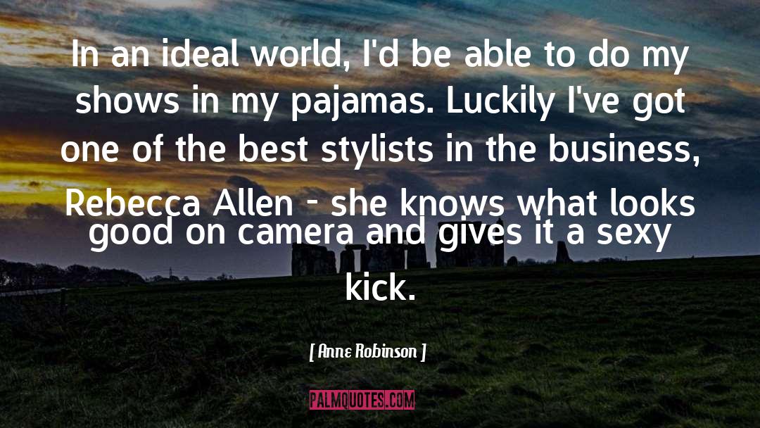 Anne Robinson Quotes: In an ideal world, I'd