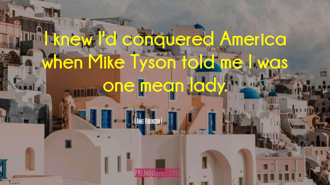 Anne Robinson Quotes: I knew I'd conquered America