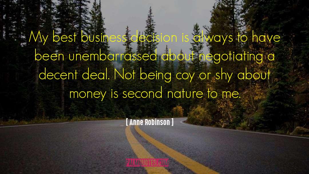 Anne Robinson Quotes: My best business decision is