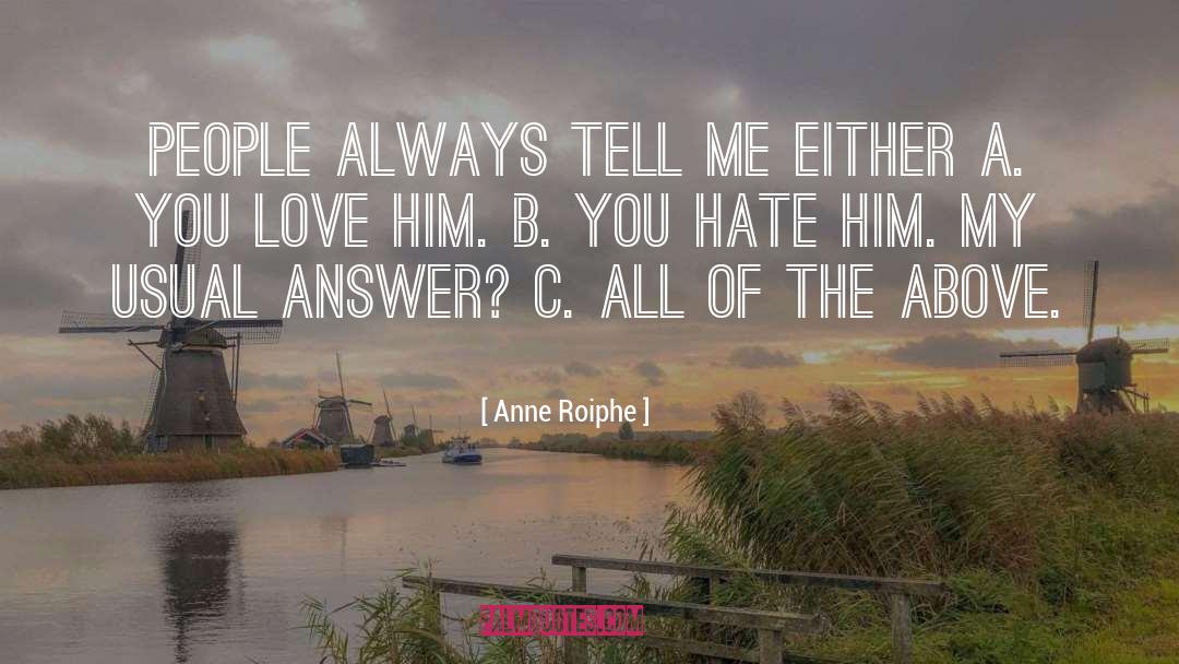 Anne Roiphe Quotes: People always tell me either