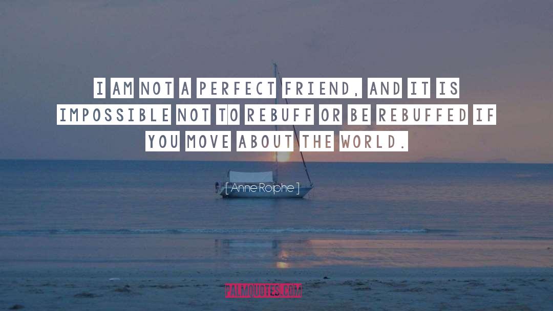 Anne Roiphe Quotes: I am not a perfect