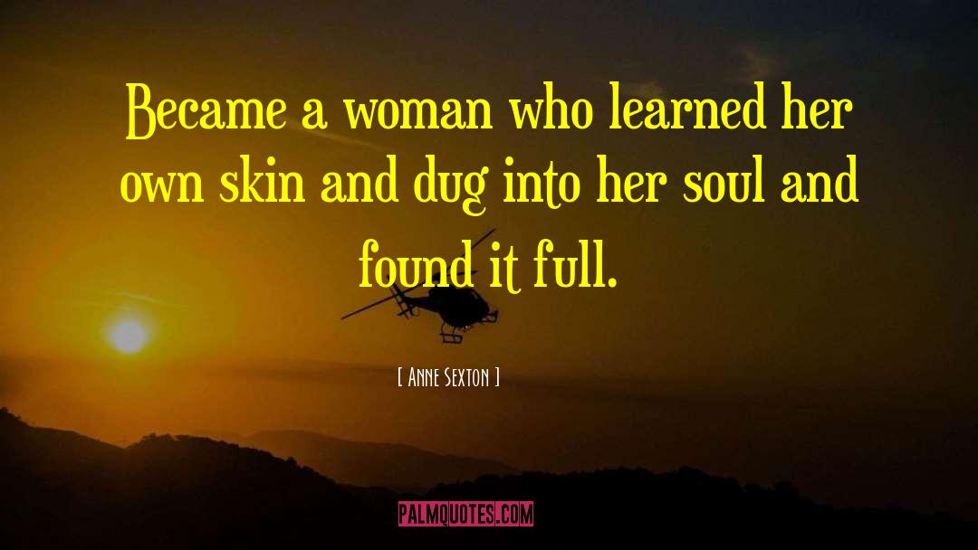 Anne Sexton Quotes: Became a woman who learned