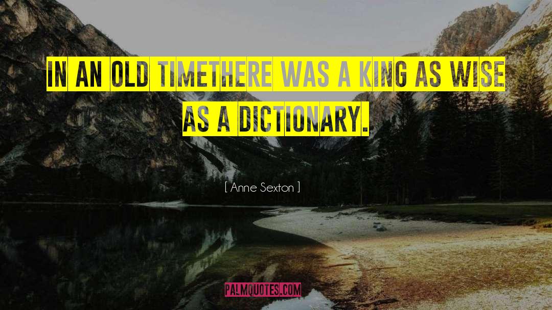 Anne Sexton Quotes: In an old time<br>there was