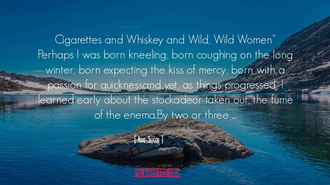 Anne Sexton Quotes: Cigarettes and Whiskey and Wild,