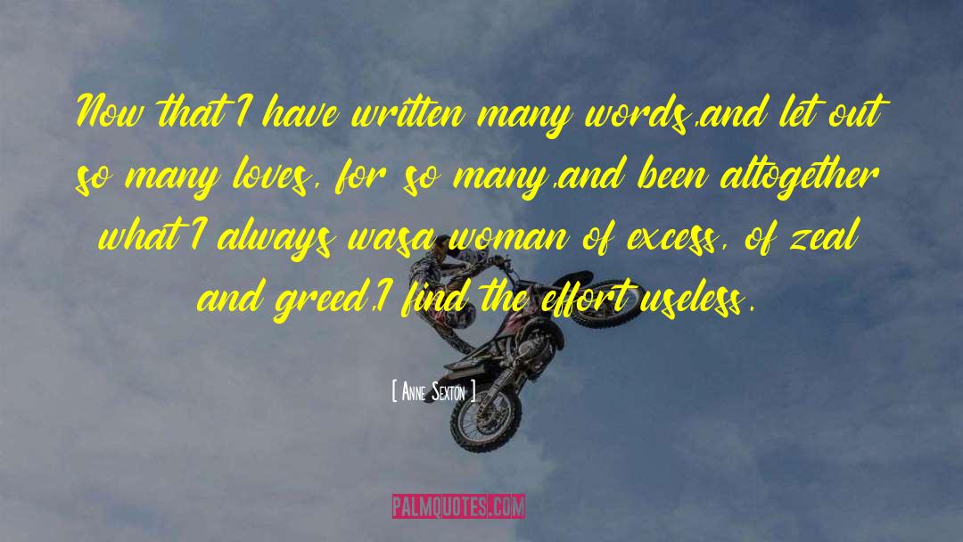 Anne Sexton Quotes: Now that I have written