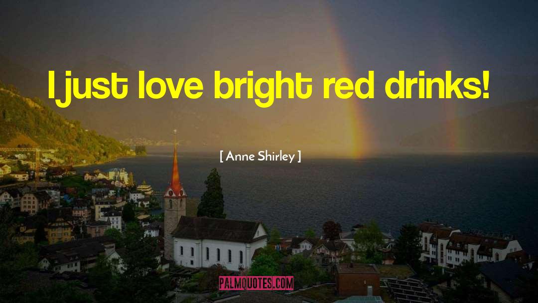 Anne Shirley Quotes: I just love bright red