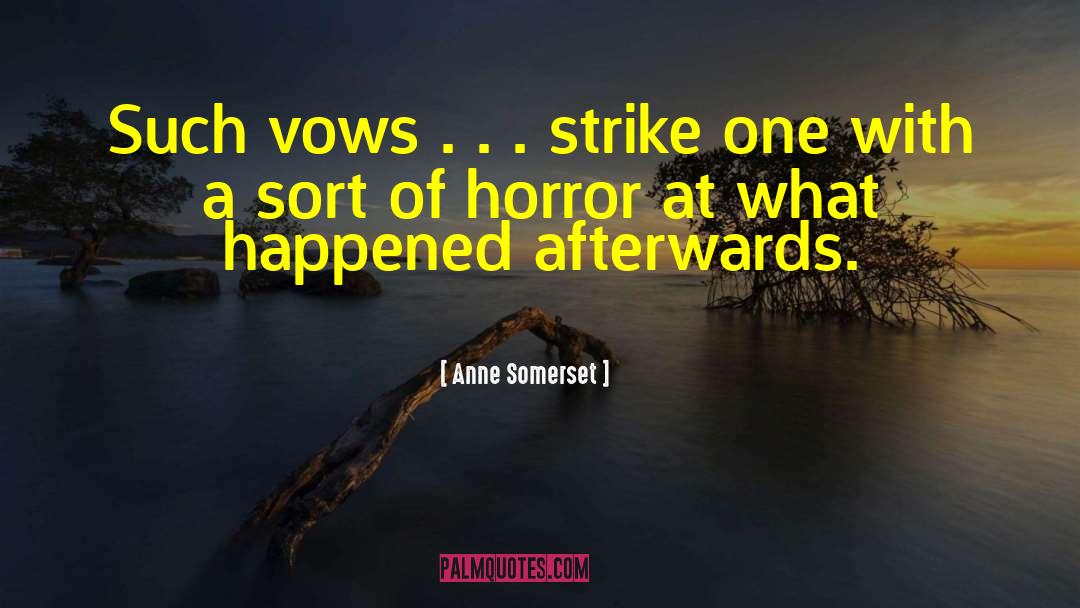 Anne Somerset Quotes: Such vows . . .