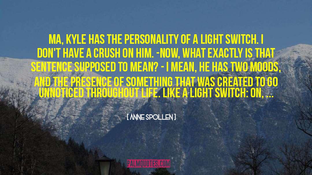 Anne Spollen Quotes: Ma, Kyle has the personality
