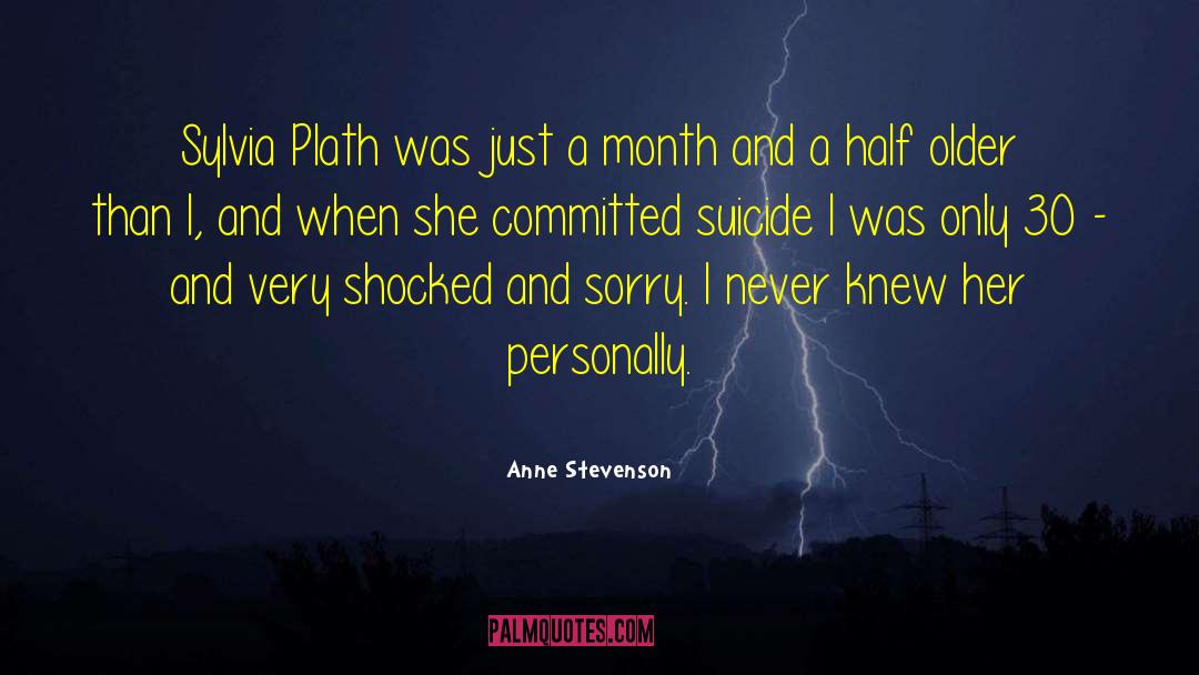 Anne Stevenson Quotes: Sylvia Plath was just a
