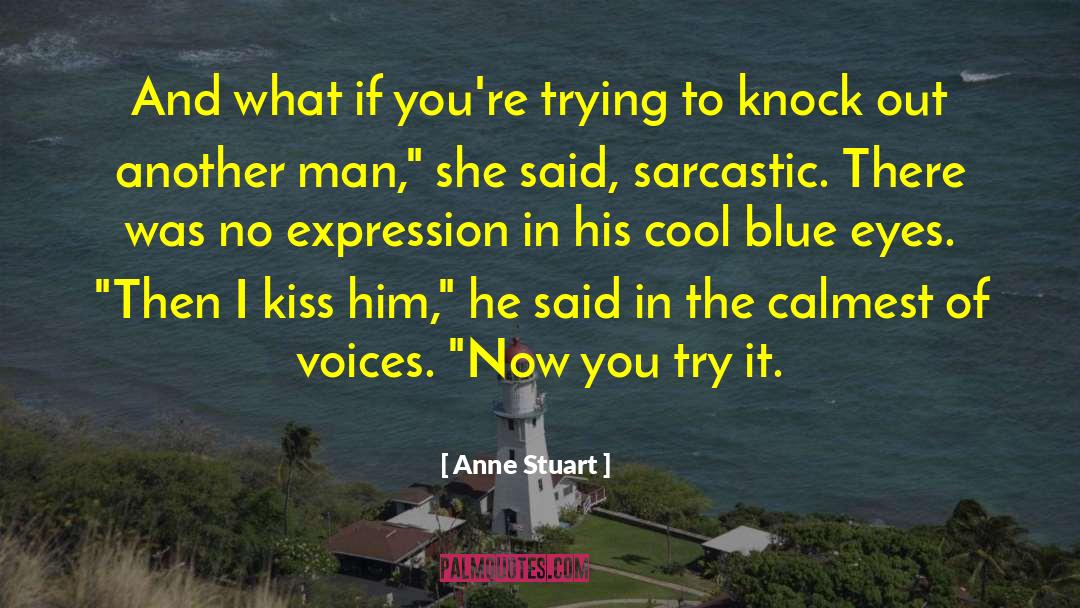 Anne Stuart Quotes: And what if you're trying
