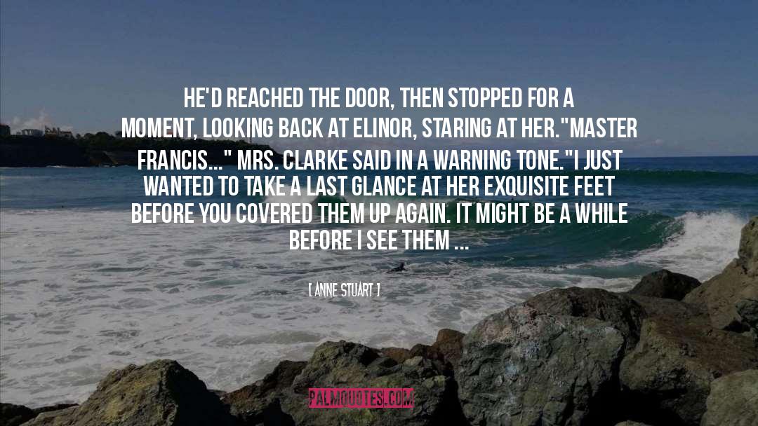 Anne Stuart Quotes: He'd reached the door, then