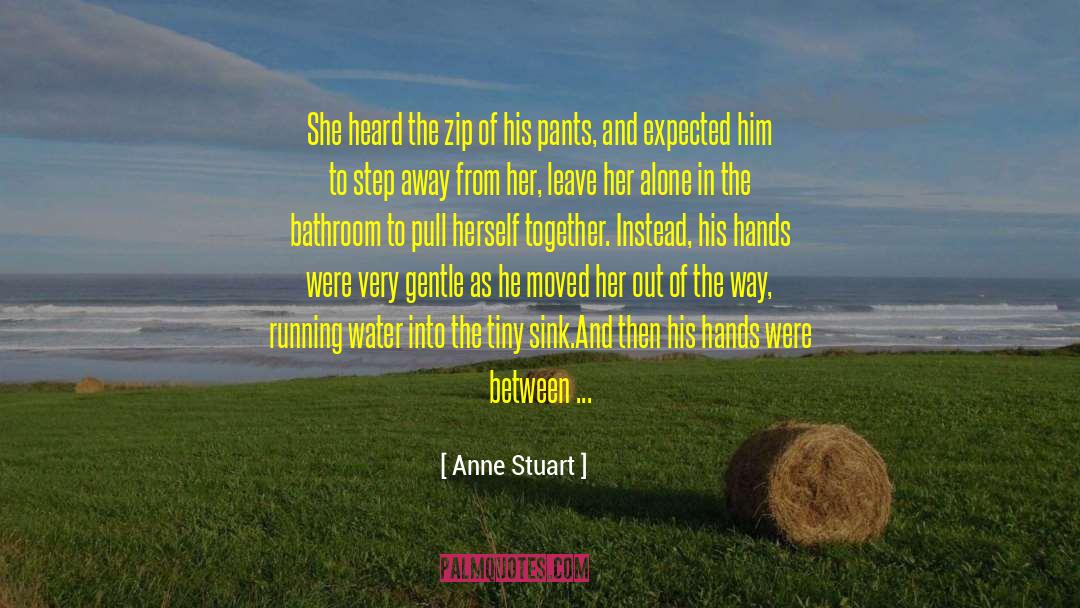 Anne Stuart Quotes: She heard the zip of
