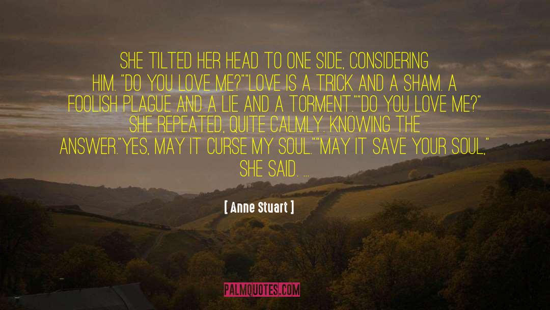 Anne Stuart Quotes: She tilted her head to