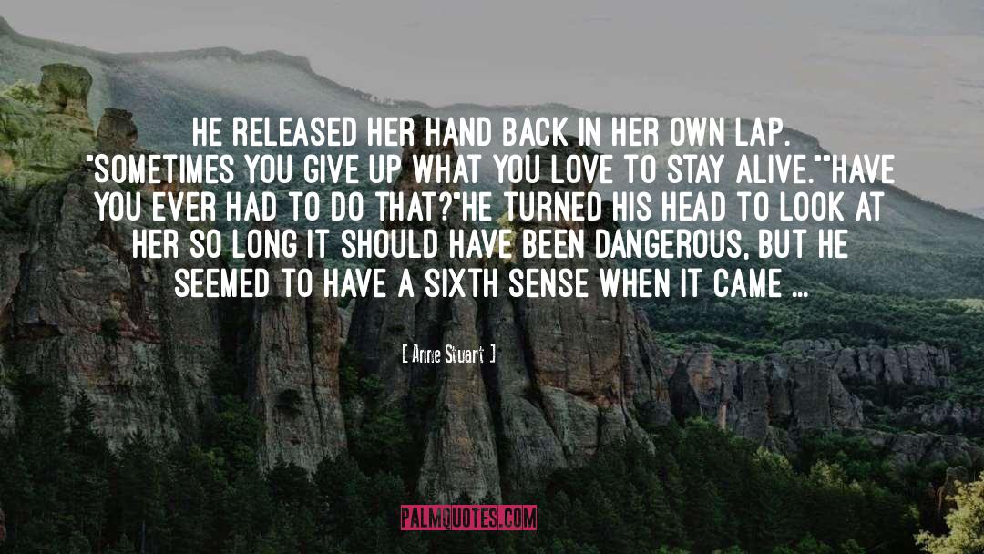 Anne Stuart Quotes: He released her hand back