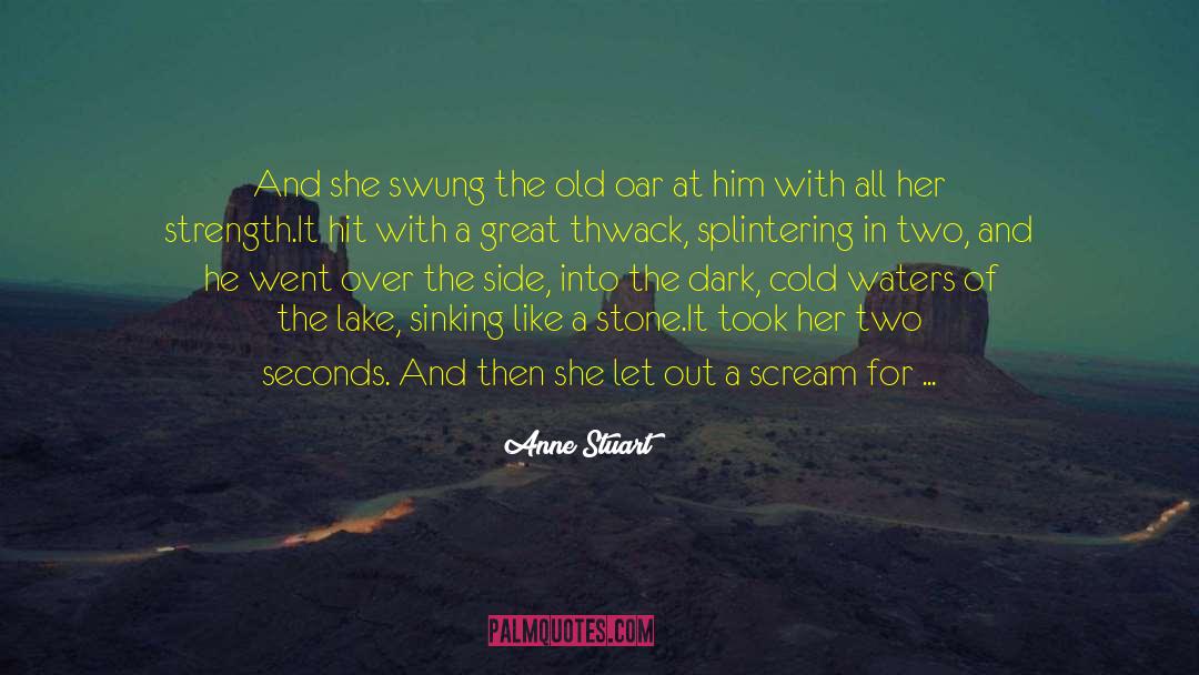 Anne Stuart Quotes: And she swung the old