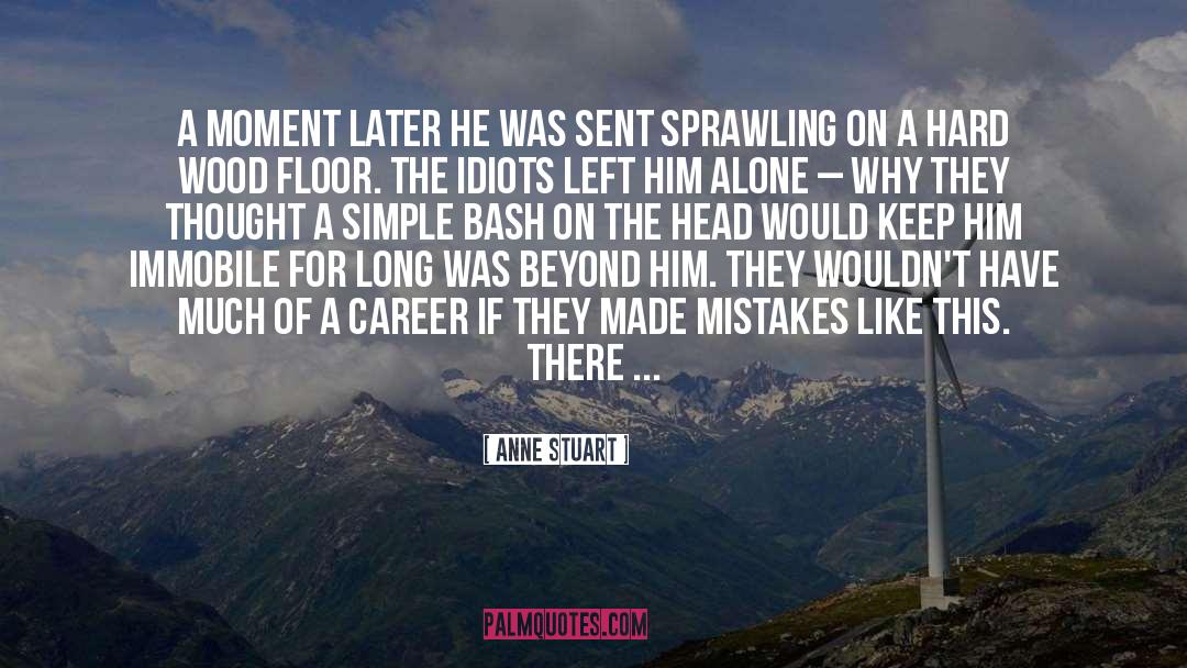 Anne Stuart Quotes: A moment later he was
