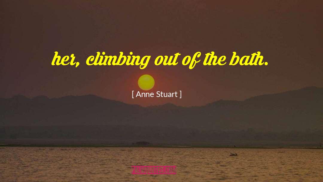 Anne Stuart Quotes: her, climbing out of the