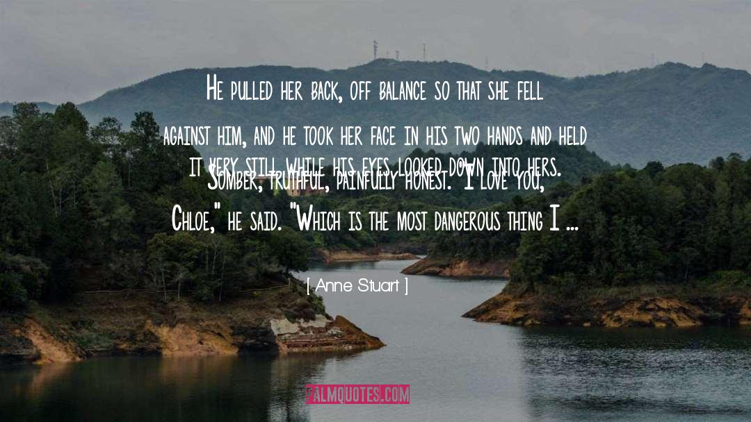 Anne Stuart Quotes: He pulled her back, off